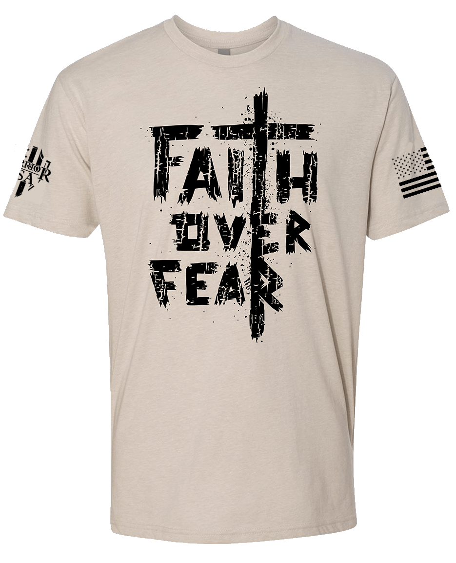 Faith Over Fear T-Shirt- American made, Built to last