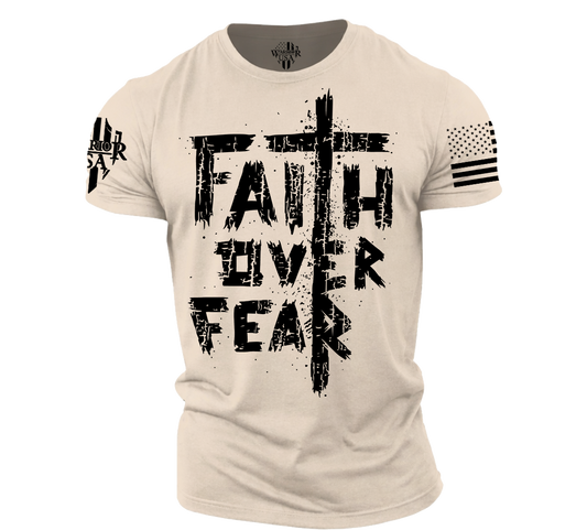 Faith Over Fear T-Shirt- American made, Built to last