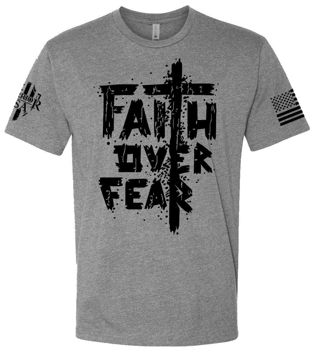 Faith Over Fear T-Shirt- American made, Built to last