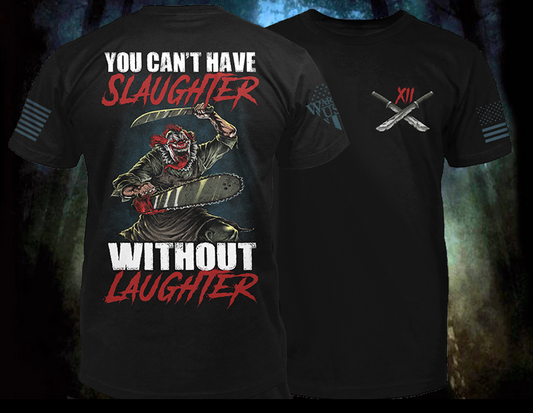New Release-You Can't Have Slaughter Without Laughter, Comfortable, and Premium Quality