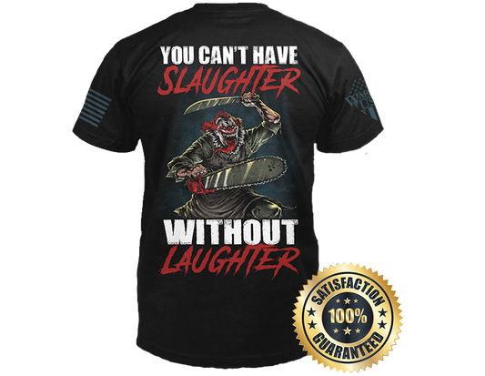 New Release-You Can't Have Slaughter Without Laughter, Comfortable, and Premium Quality
