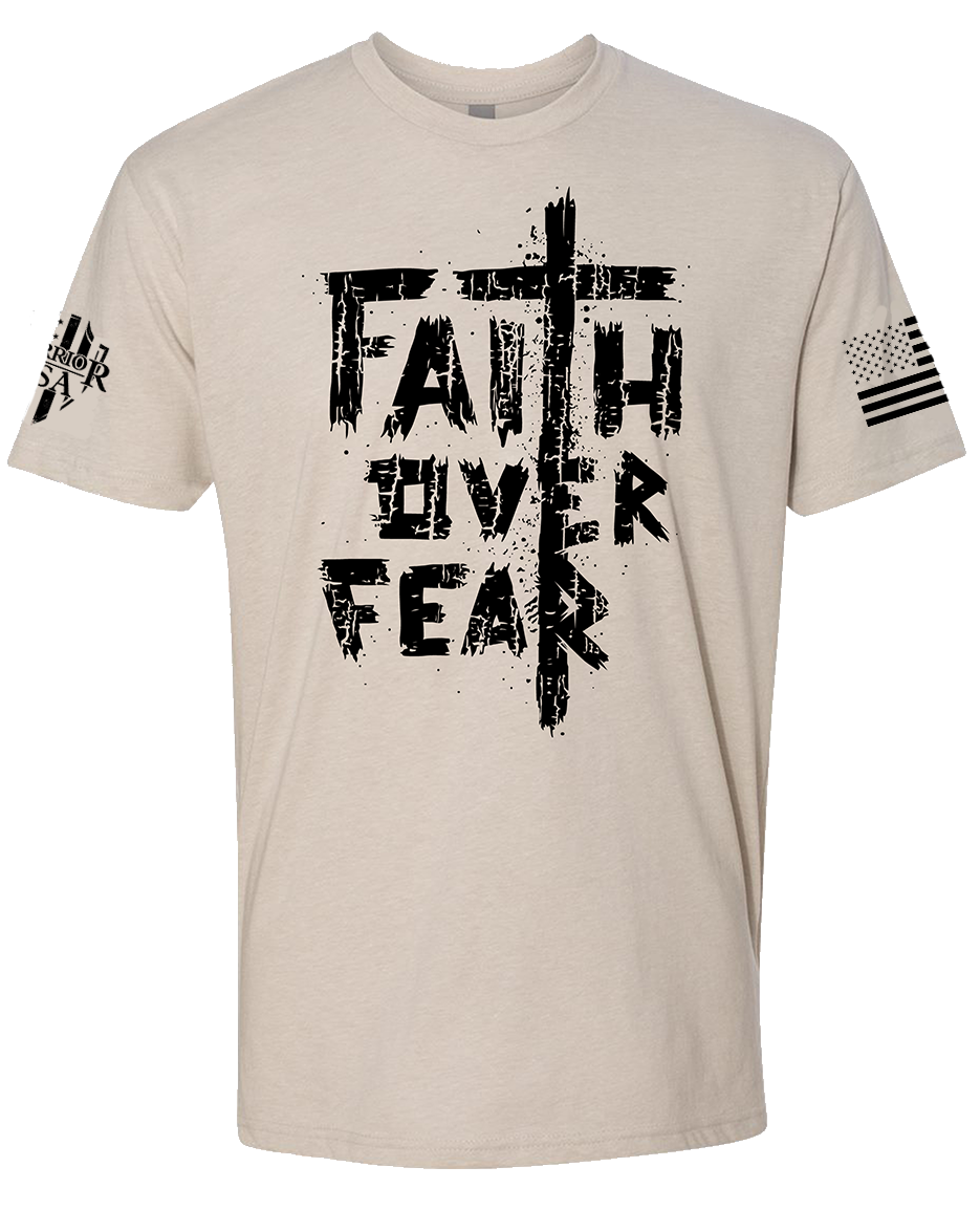 Faith Over Fear T-Shirt- American made, Built to last