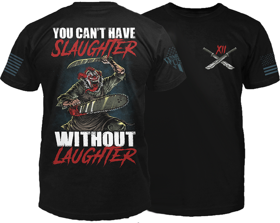 New Release-You Can't Have Slaughter Without Laughter, Comfortable, and Premium Quality