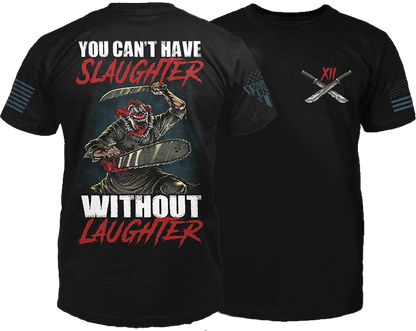 New Release-You Can't Have Slaughter Without Laughter, Comfortable, and Premium Quality