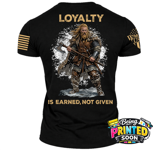 (New Release) Loyalty Is Earned Not Given, Comfortable, and Premium Quality (Pre Order)