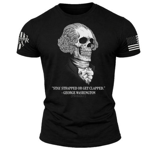 (New Release) Stay Strapped Or Get Clapped , Comfortable, and Premium Quality (Pre Order)