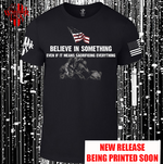 Believe In Something Even If It Means Sacrificing Everything, Comfortable, and Premium Quality