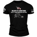 Believe In Something Even If It Means Sacrificing Everything, Comfortable, and Premium Quality