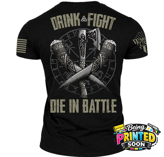 (New Release) Drink Fight Die In Battle, Comfortable, and Premium Quality (Pre Order)