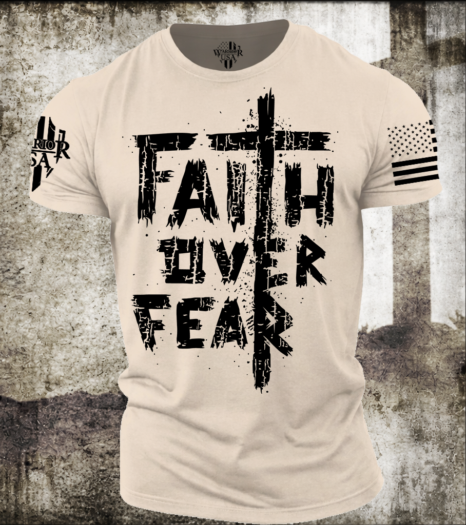 Faith Over Fear T-Shirt- American made, Built to last