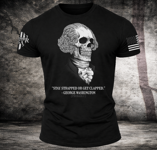 (New Release) Stay Strapped Or Get Clapped , Comfortable, and Premium Quality (Pre Order)